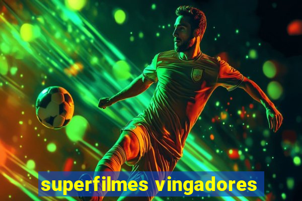 superfilmes vingadores